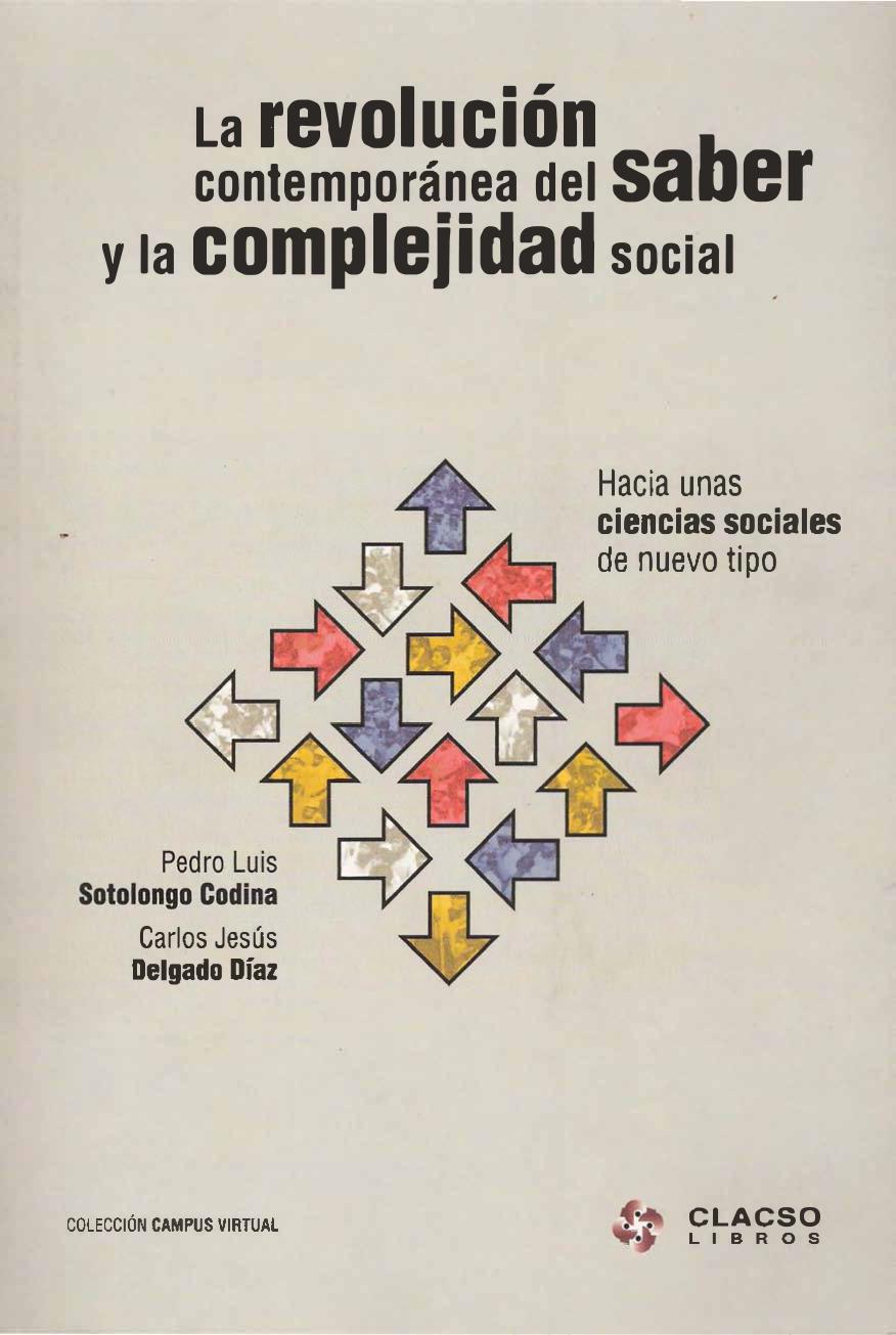 La revolución contemporánea del saber y la complejidad social. Hacia unas ciencias sociales de nuevo tipo.